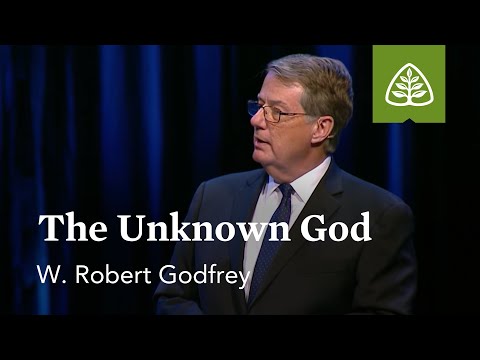 W. Robert Godfrey: The Unknown God