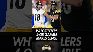 Why the Steelers 4-QB Gamble Makes Sense