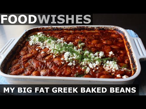 My Big Fat Greek Baked Beans - Food Wishes