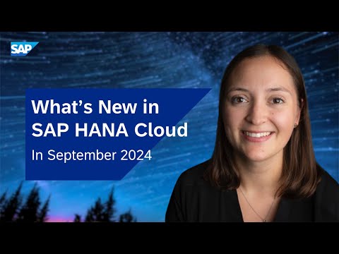 What’s New in SAP HANA Cloud | September 2024 | Susen Poppe and Product Experts