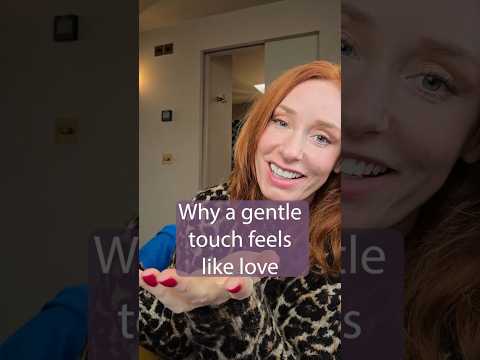 Why a gentle touch feels like love
