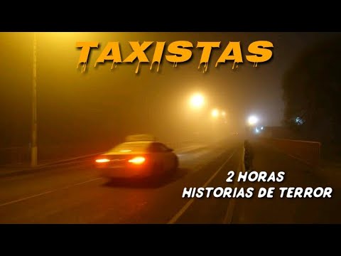 2 Horas de Historias de Terror Ocurridas a TAXISTAS