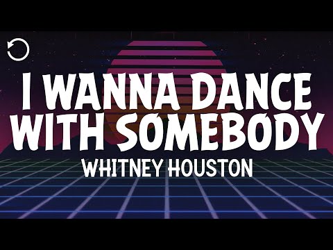 Whitney Houston - I Wanna Dance With Somebody (Who Loves Me) (Lyrics)