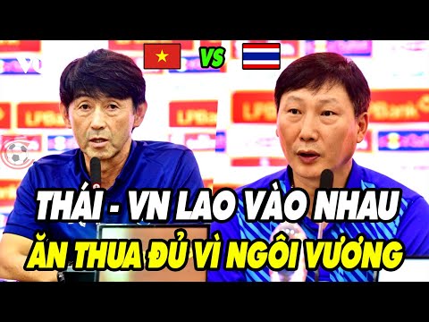 Họp Báo Việt Nam vs Thái Lan: HLV Thái Lên Tiếng Thách Thức Lao Vào Hơn Thua Với Thầy Kim