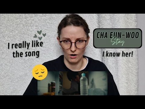 Vidéo CHA EUN-WOO  - STAY MV REACTION