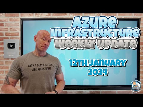 Azure Infrastructure Update - 12th of January 2024