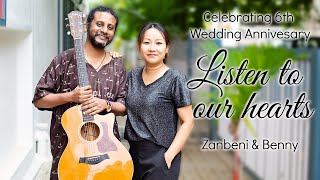 Listen To Our Hearts - Zanbeni & Benny - 6th Wedding Anniversary