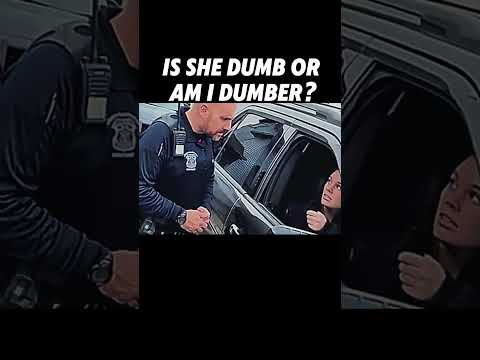 IS SHE DUMB OR AM I DUMBER #funnycops #automobile