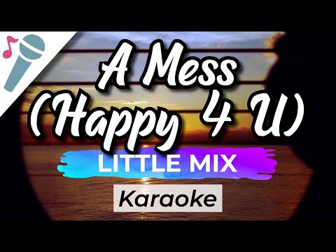 Little Mix – A Mess (Happy 4 U) – Karaoke Instrumental (Acoustic)