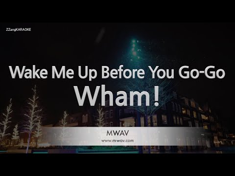 Wham!-Wake Me Up Before You Go-Go (Karaoke Version)