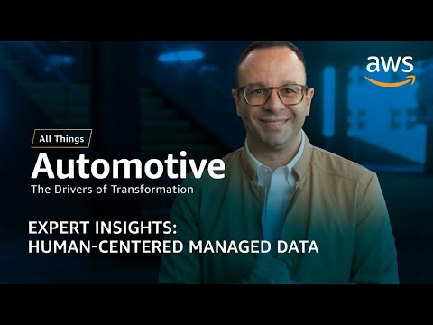 AWS Automotive Expert Insights: Human-Centered Managed Data