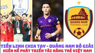 Tiến Linh chia tay Becamex TP.HCM - Quảng Nam FC bỏ giải - HLV Kim Sang Sik & U23 Việt Nam
