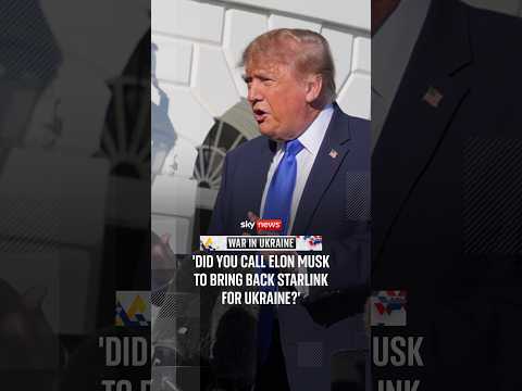 Donald Trump is asked: 'Did you call Elon Musk to bring back Starlink for Ukraine?'