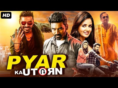 Dhanush's PYAR KA U TURN - Full Hindi Dubbed Movie | Parul Yadav, Diya | South Romantic Action Movie