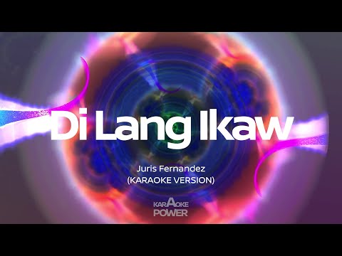 Di Lang Ikaw – Juris Fernandez (Karaoke)