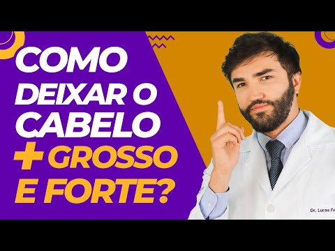 Como Deixar o Cabelo mais Grosso e Forte? Dr Lucas Fustinoni - Médico - CRMPR: 30155
