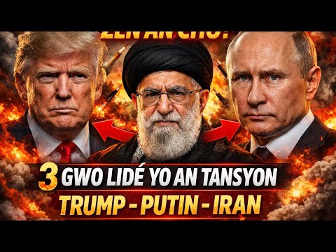 TRUMP ANTRAVE,VLADIMIR PUTINE FOUYE PYEL NAN GE IRAN,ISRAEL NAN KOURI
