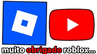 MUITO OBRIGADO POR ISSO ROBLOX!!!