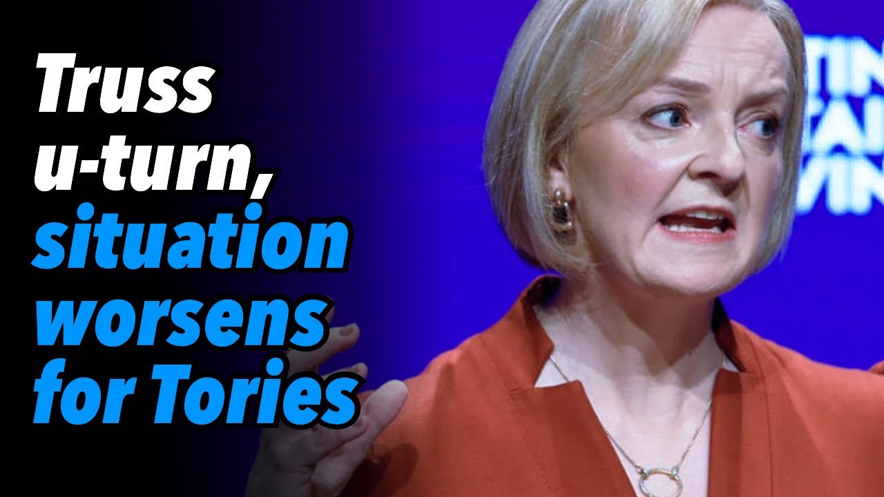 Truss U-turn, Situation Worsens for Tories