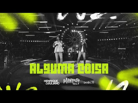 Henrique e Juliano - Alguma Coisa (Manifesto Musical 2)