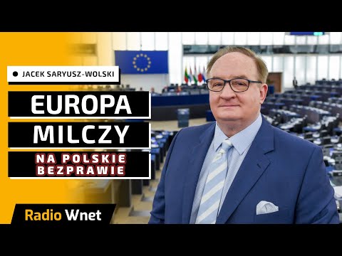 Jacek Saryusz-Wolski: Rząd szykuje zdradę interesu narodowego. O pełzającym zamachu stanu w UE cisza