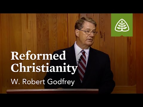 Reformed Christianity: A Survey of Church History with W. Robert Godfrey