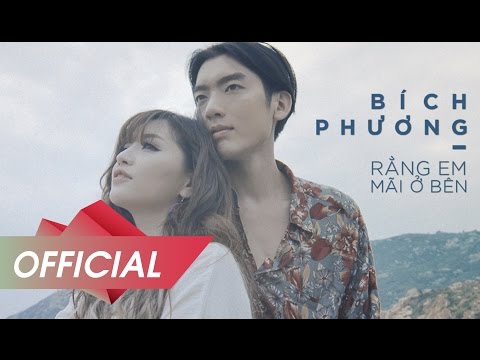 BÍCH PHƯƠNG - Rằng Em Mãi Ở Bên [OFFICIAL M/V]