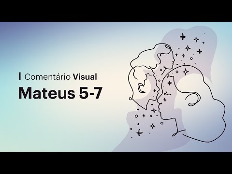 O Que Jesus Ensinou no Sermão do Monte • Comentário Visual (Mateus 5-7)