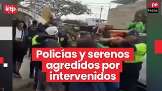 Casma: policías y serenos son agredidos durante intervención en operativo conjunto