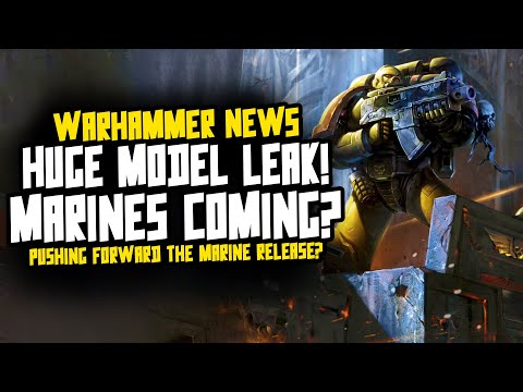 HUGE Warhammer Model Leaks! Marines Pushed forward?!