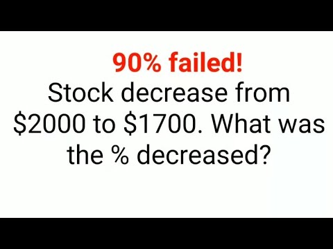 Stock decreased from $2000 to $1700. What was the % decreased? 90% failed this math test!