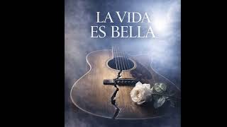LA VIDA ES BELLA