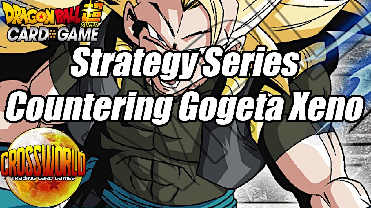 Strategy Series - Countering Gogeta Xeno - Dragon Ball Super Card Game