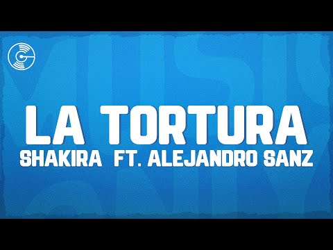 Shakira - La Tortura (Letra/Lyrics) ft. Alejandro Sanz