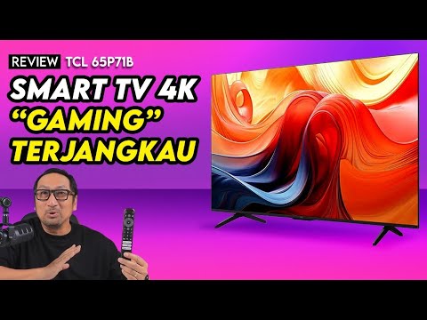 Smart TV 4K Layar Besar Terjangkau dgn Fitur Gaming & Gaya Premium – Review TCL 65P71B