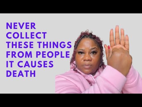 Things You Should Never Collect From Anyone It Causes Death And Poverty