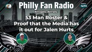 S3 Ep#12 53 Man Roster & Proof that the Media has it out for Jalen Hurts