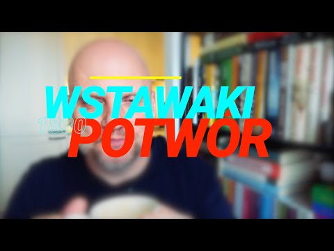 Wstawaki [#1830] Potwór