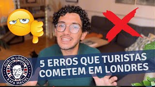 5 erros que turistas AINDA cometem em Londres - e como evitar!