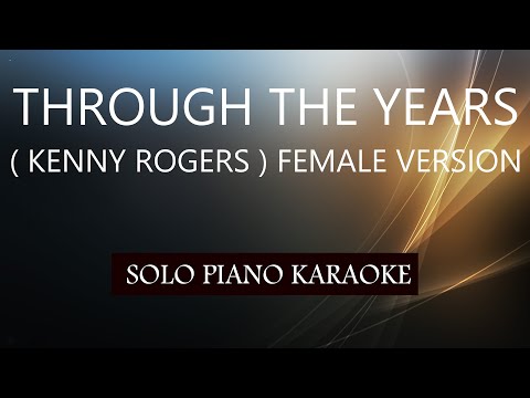 THROUGH THE YEARS ( KENNY ROGERS ) FEMALE VERSION / PH KARAOKE PIANO by REQUEST (COVER_CY)