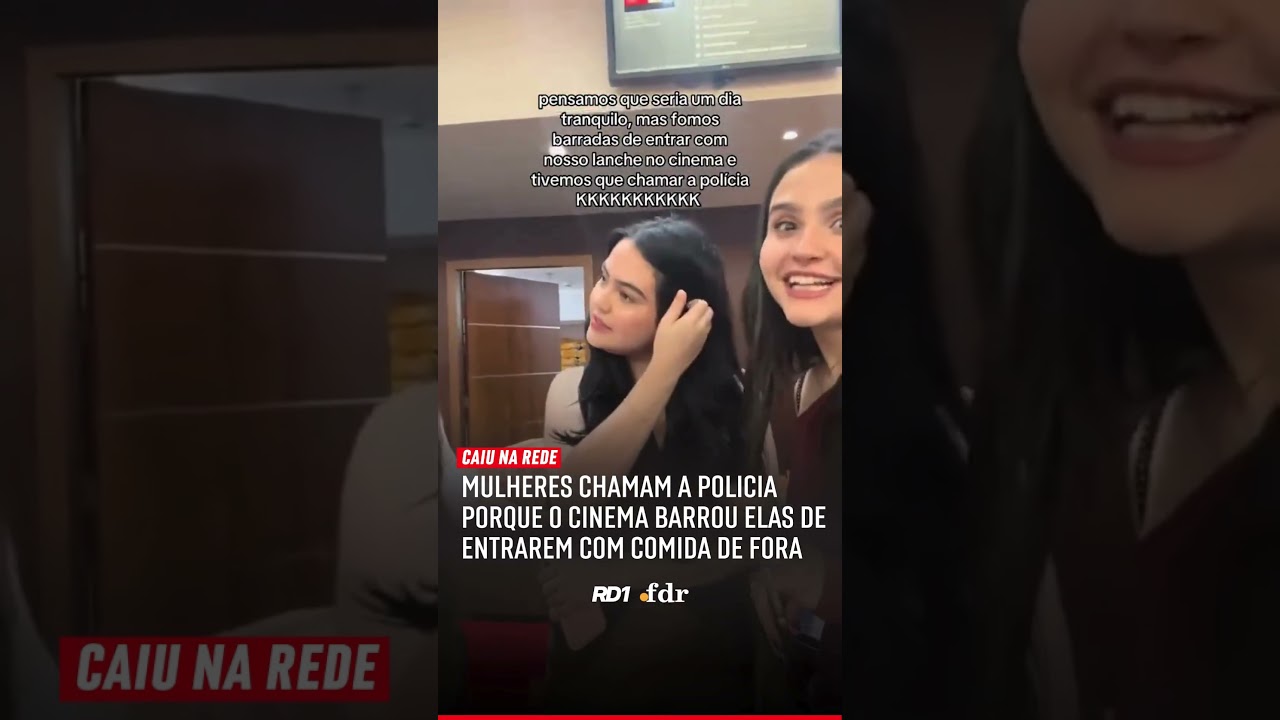 E essas divas que chamaram a policia pq o cinema barrou elas de entrarem com comida de fora