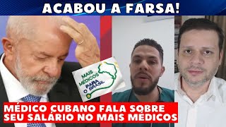 ACABOU A FARSA! Médico cubano sobre seu salário no Mais Médicos