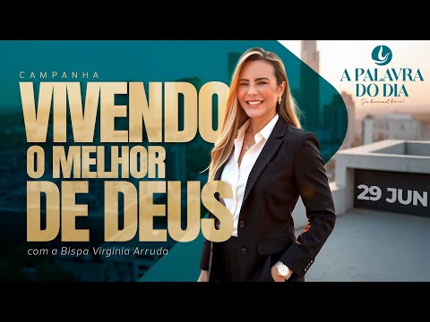 29 JUN 2025 | A PALAVRA DO DIA | Bispa Virginia Arruda
