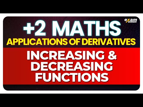 Plus Two Maths | Application of Derivatives | Increasing and Decreasing Functions | Exam Winner