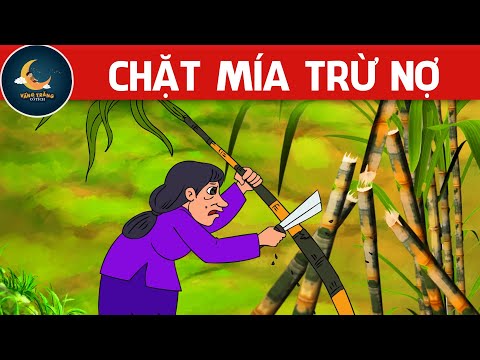 CHẶT MÍA TRỪ NỢ - TRUYỆN CỔ TÍCH - QUÀ TẶNG CUỘC SỐNG - KHOẢNH KHẮC KỲ DIỆU - HOẠT HÌNH CHO BÉ