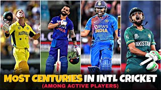 MOST CENTURIES in International Cricket ( Among active players)