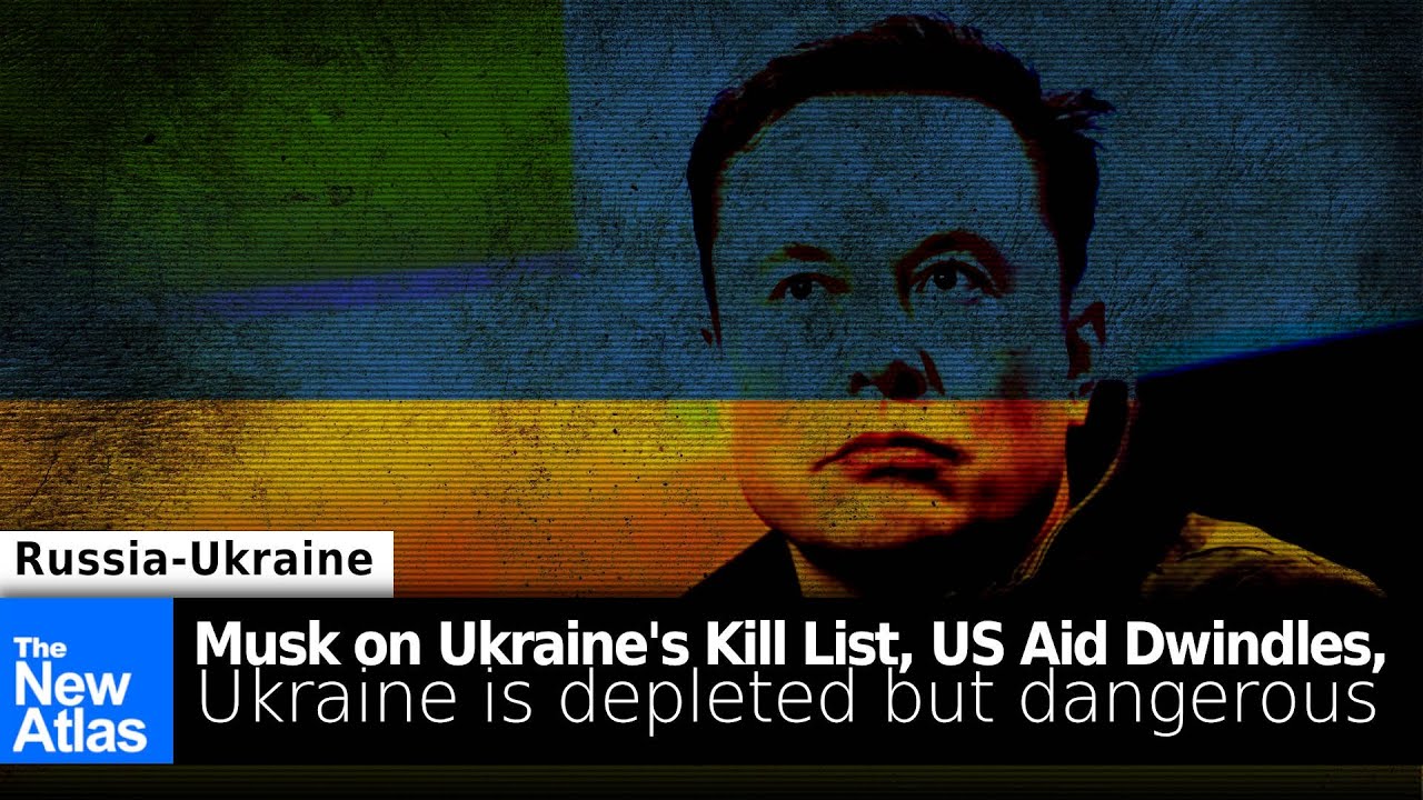Ukraine Targets Elon Musk, US Aid Dwindles, Ukraine's Offensive Increasingly Depleted