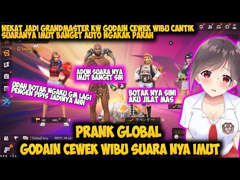 PRANK GLOBAL GODAIN CEWEK WIBU SUARA NYA IMUT BIKIN BAPER AUTO NGAKAK PARAH - FREE FIRE