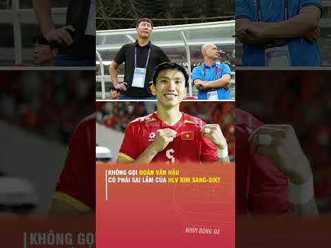 KHÔNG GỌI ĐOÀN VĂN HẬU, CÓ PHẢI SAI LẦM CỦA HLV KIM SANG-SIK