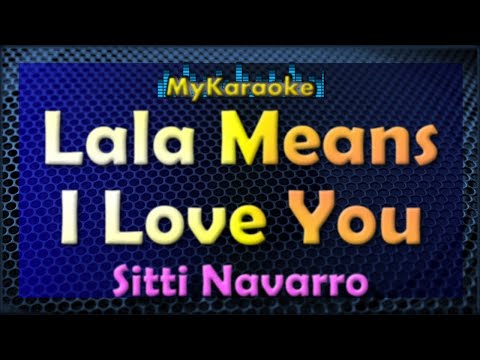 LALA MEANS I LOVE YOU - Karaoke version in the style of SITTI NAVARRO